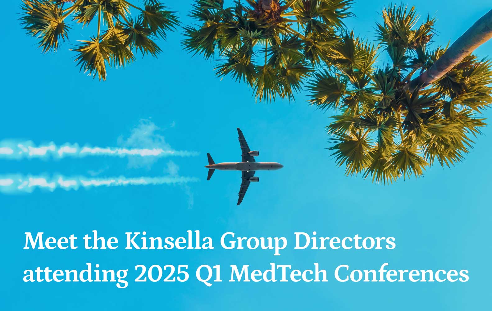 Meet Kinsella Group at MedTech Conferences this Winter